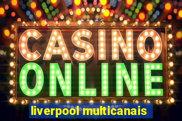liverpool multicanais